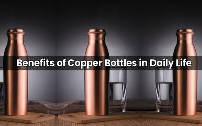 The Remarkable Benefits of Copper Bottles in Daily Life